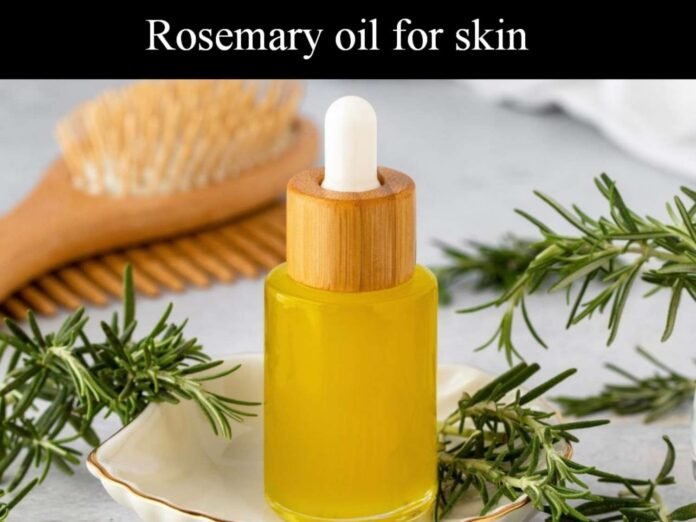 Rosemary oil for skin care