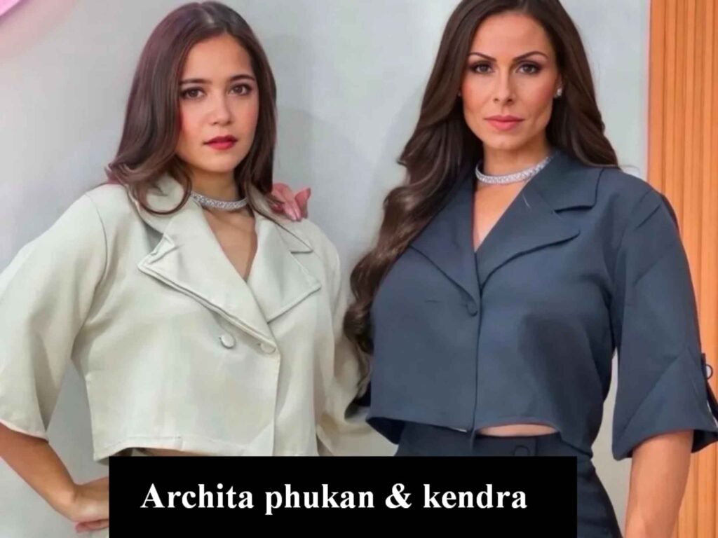 Archita phukan and kendra